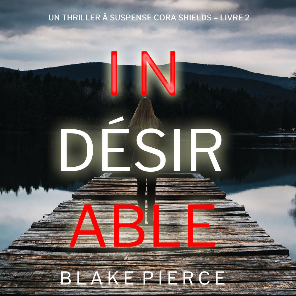 Indésirable (Un thriller à suspense Cora Shields – Livre 2)