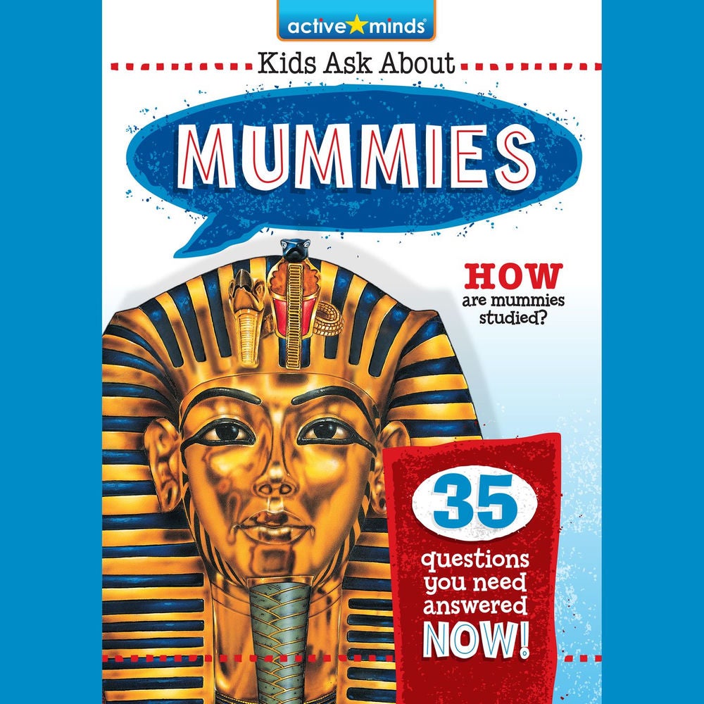 Mummies - Active Minds: Kids Ask About Series #2