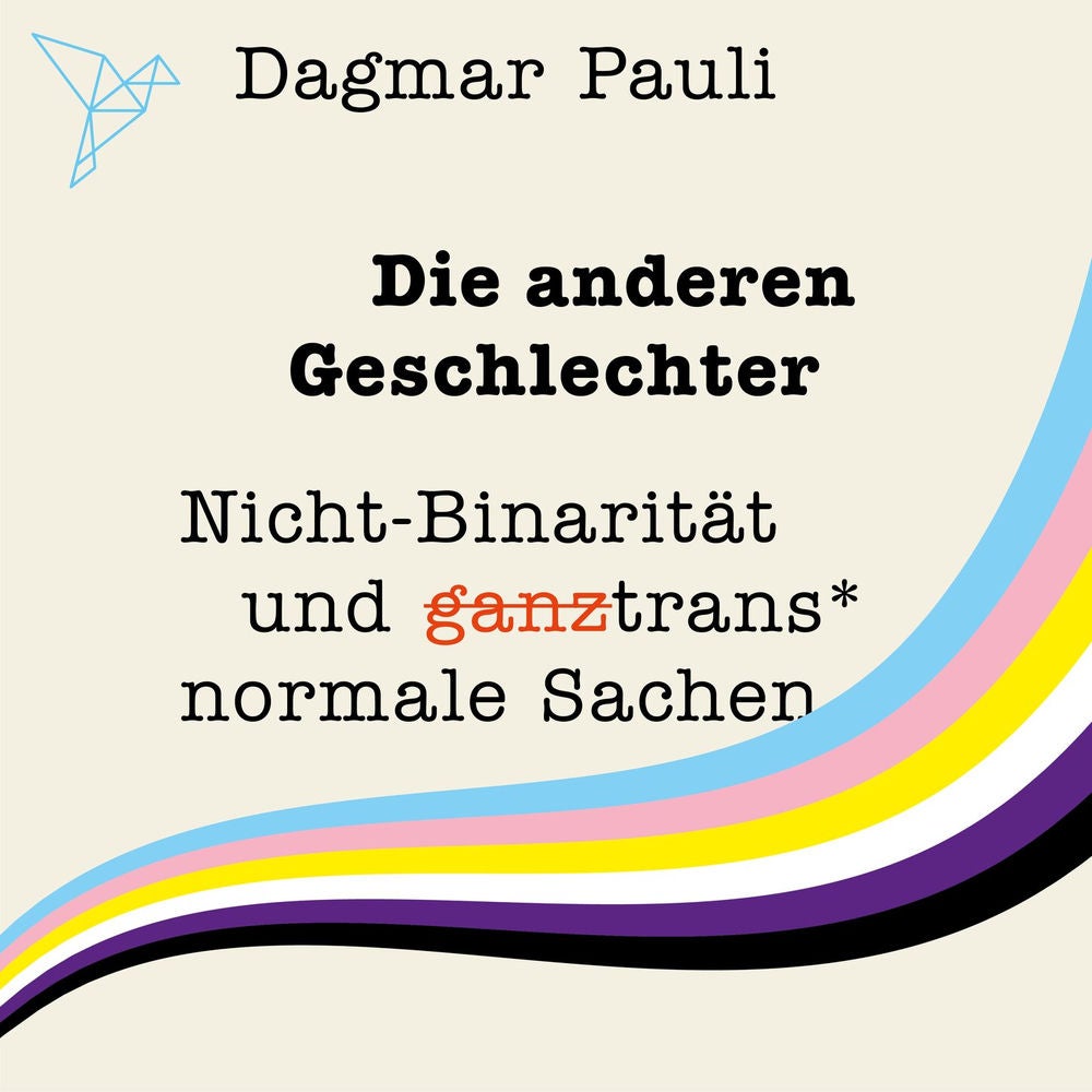 Die anderen Geschlechter - Nicht-Binarität und (ganz) trans* normale Sachen