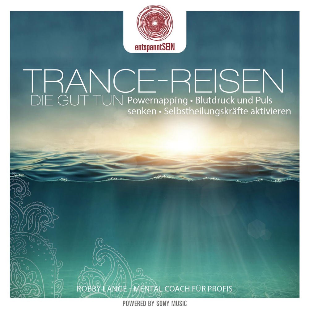 entspanntSEIN - Trance-Reisen die gut tun (Powernapping / Blutdruck und Puls senken / Selbstheilungskräfte aktivieren)
