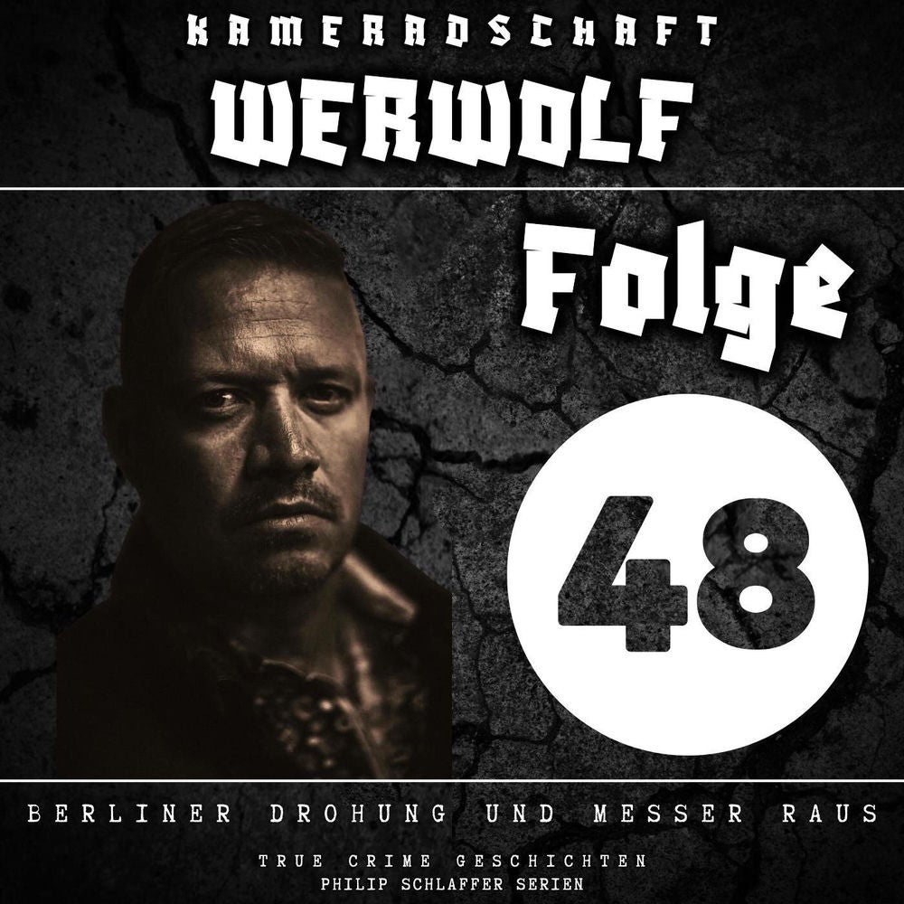 Kameradschaft Werwolf, Folge 48: Berliner Drohung und Messer raus (True Crime Geschichten)