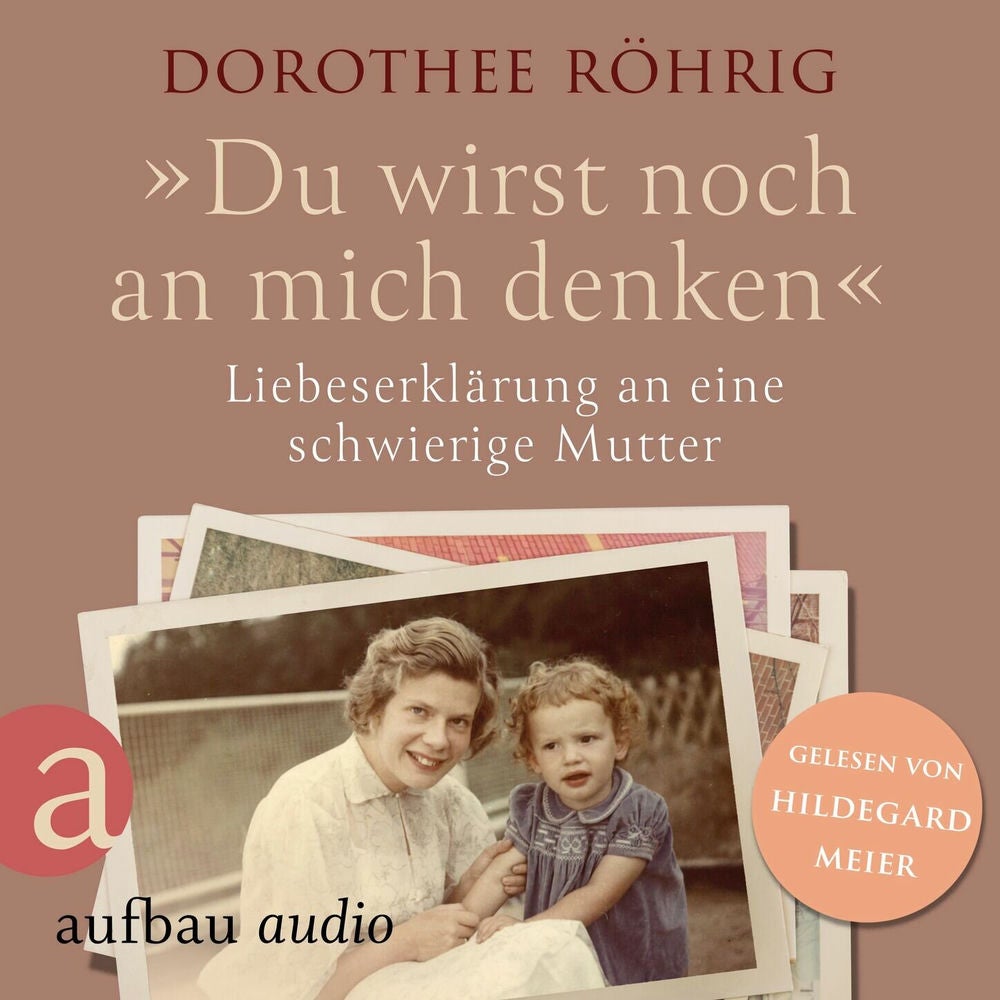 "Du wirst noch an mich denken" - Liebeserklärung an eine schwierige Mutter