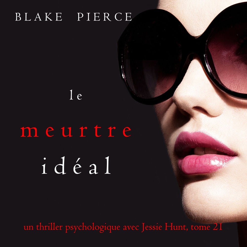 Le Meurtre Idéal (Un thriller psychologique avec Jessie Hunt, tome 21)