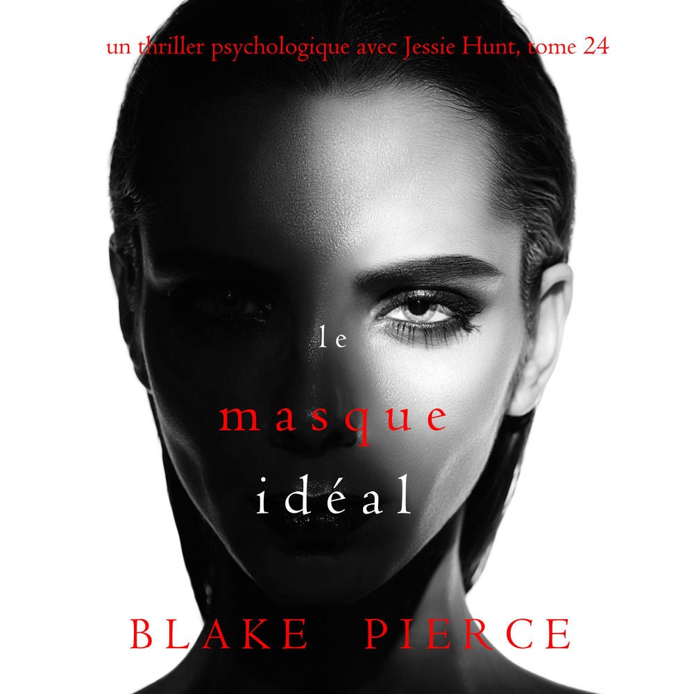 Le Masque Idéal (Un thriller psychologique avec Jessie Hunt, tome 24)