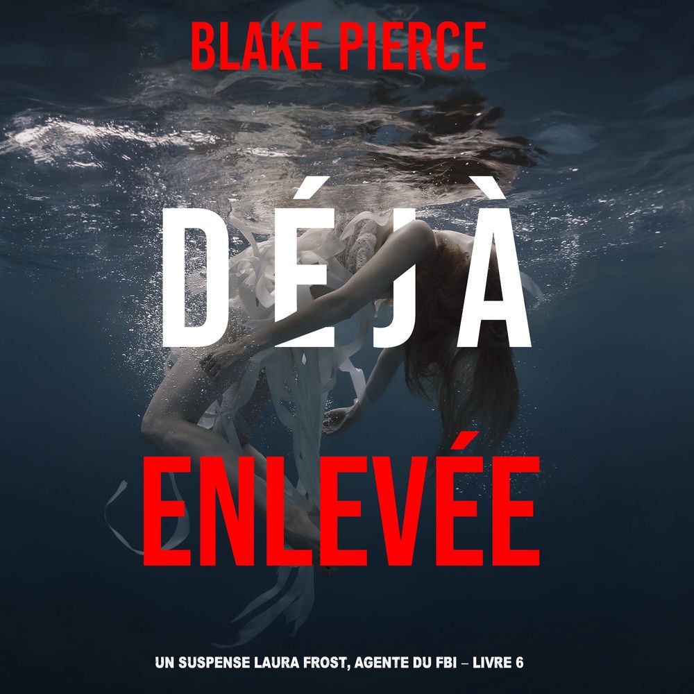 Déjà Enlevée (Un suspense Laura Frost, agente du FBI – Livre 6)