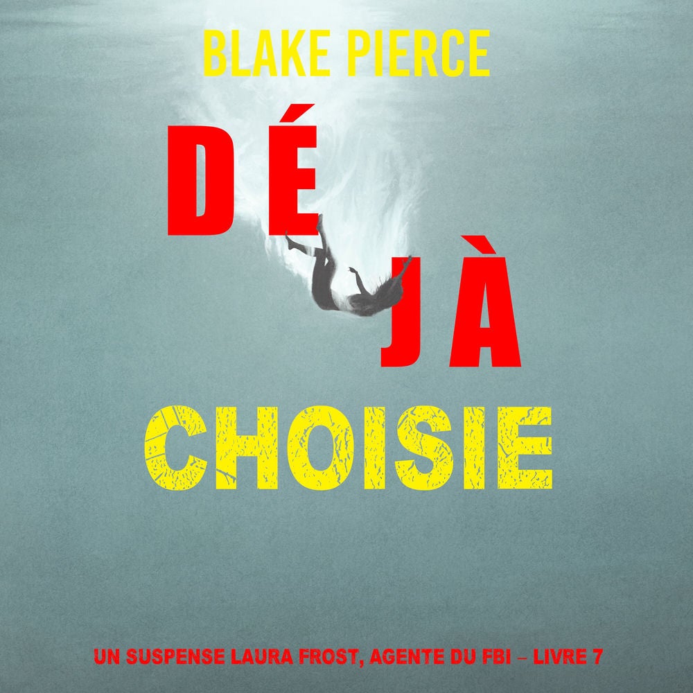 Déjà choisie (Un suspense Laura Frost, agente du FBI – Livre 7)