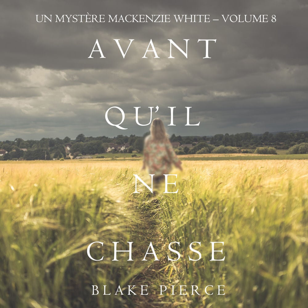 Avant Qu'il Ne Chasse (Un mystère Mackenzie White – Volume 8)