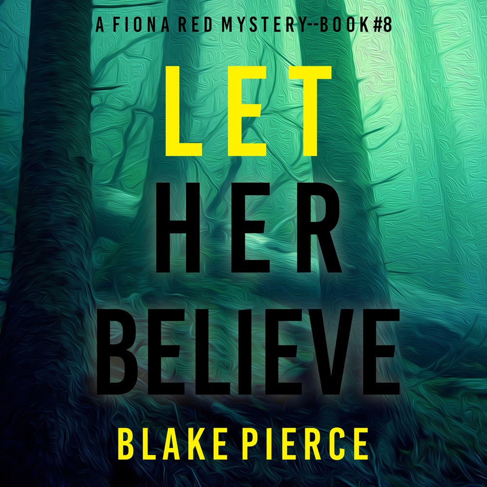 Let Her Believe (A Fiona Red FBI Suspense Thriller—Book 8)