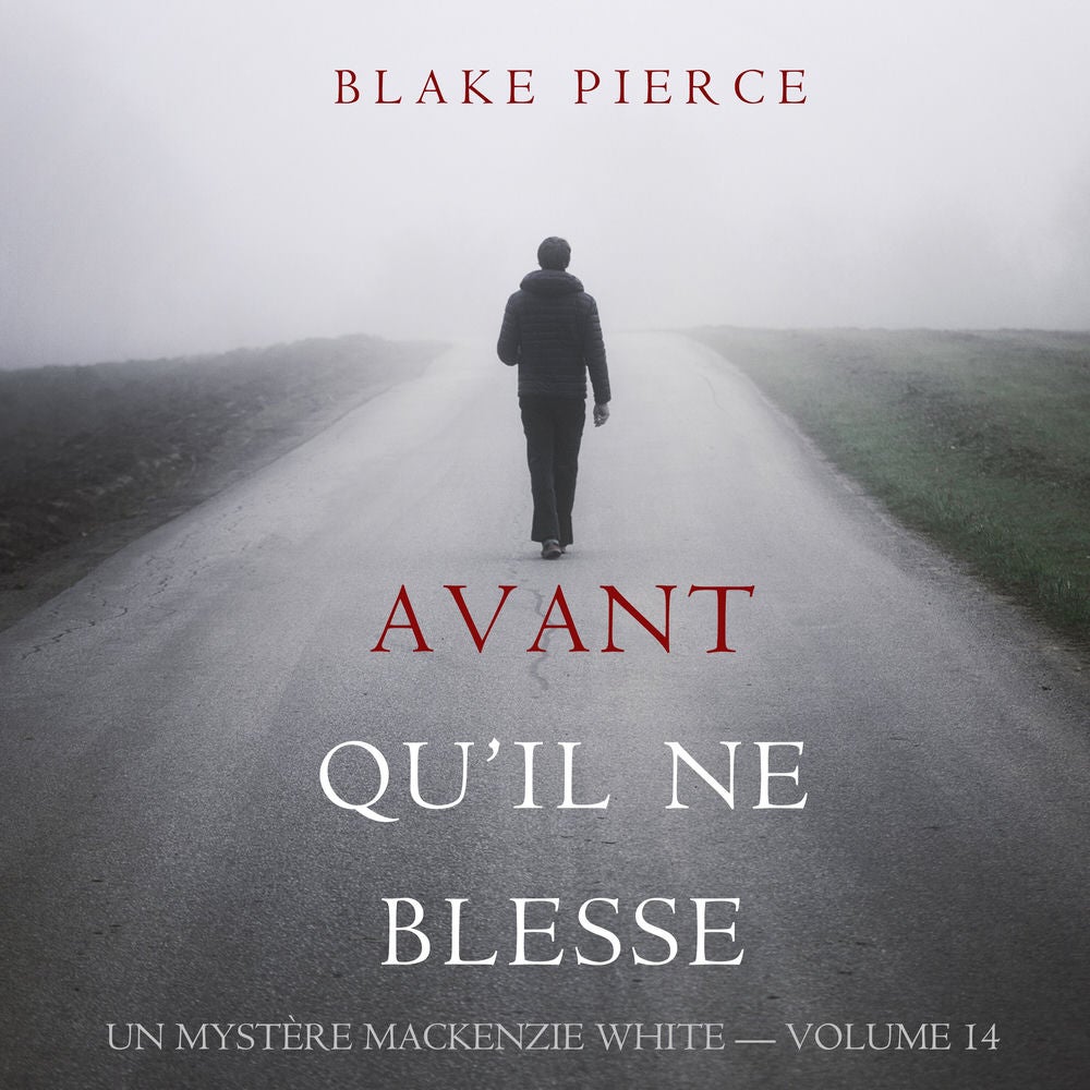 Avant Qu'il Ne Blesse (Un Mystère Mackenzie White — Volume 14)