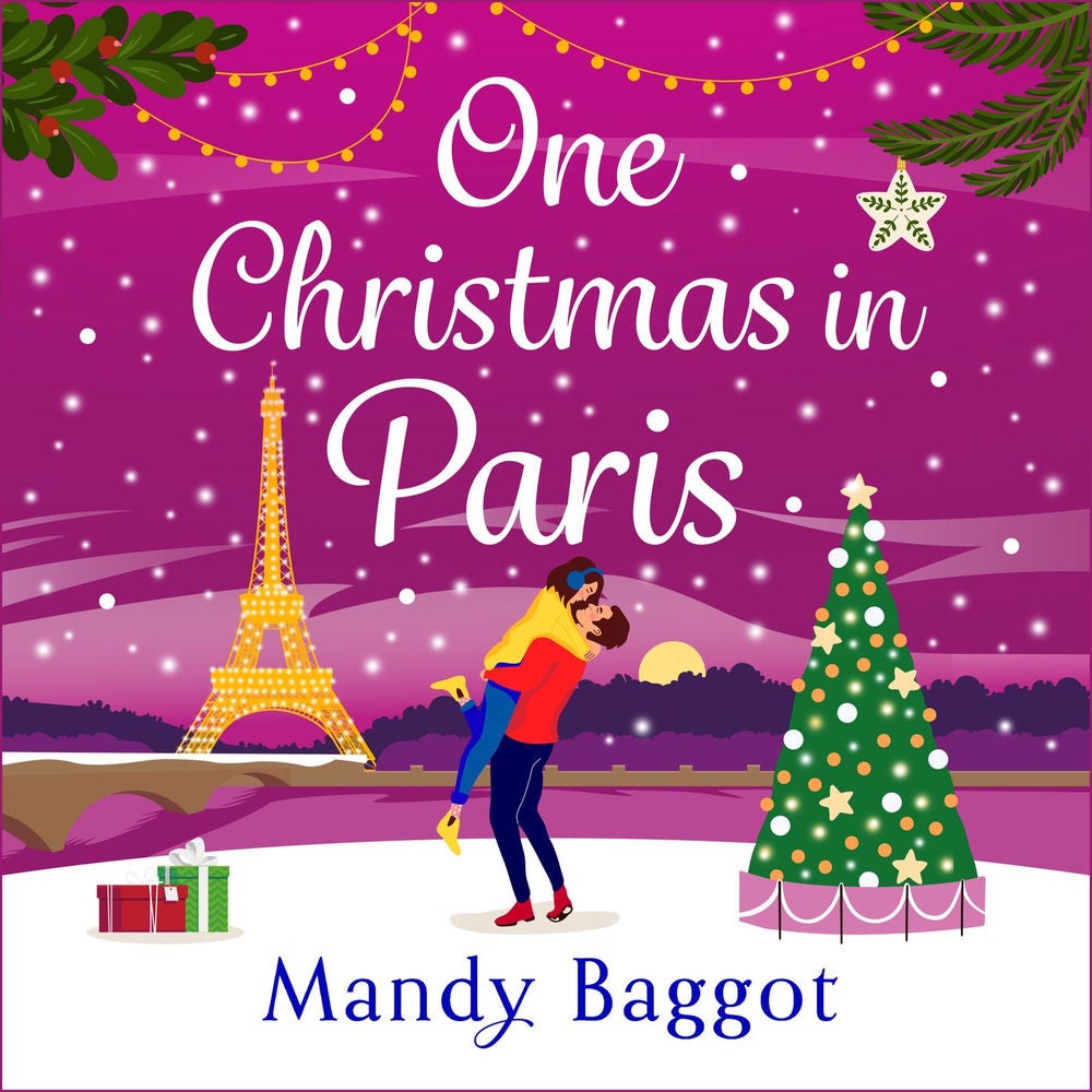 One Christmas in Paris - An utterly hilarious feel-good festive romantic comedy from Mandy Baggot for 2023