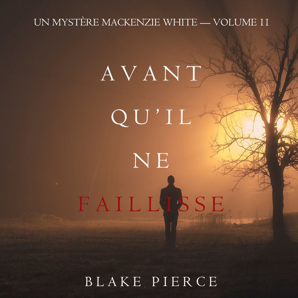 Avant Qu'il Ne Faillisse (Un mystère Mackenzie White – Volume 11)