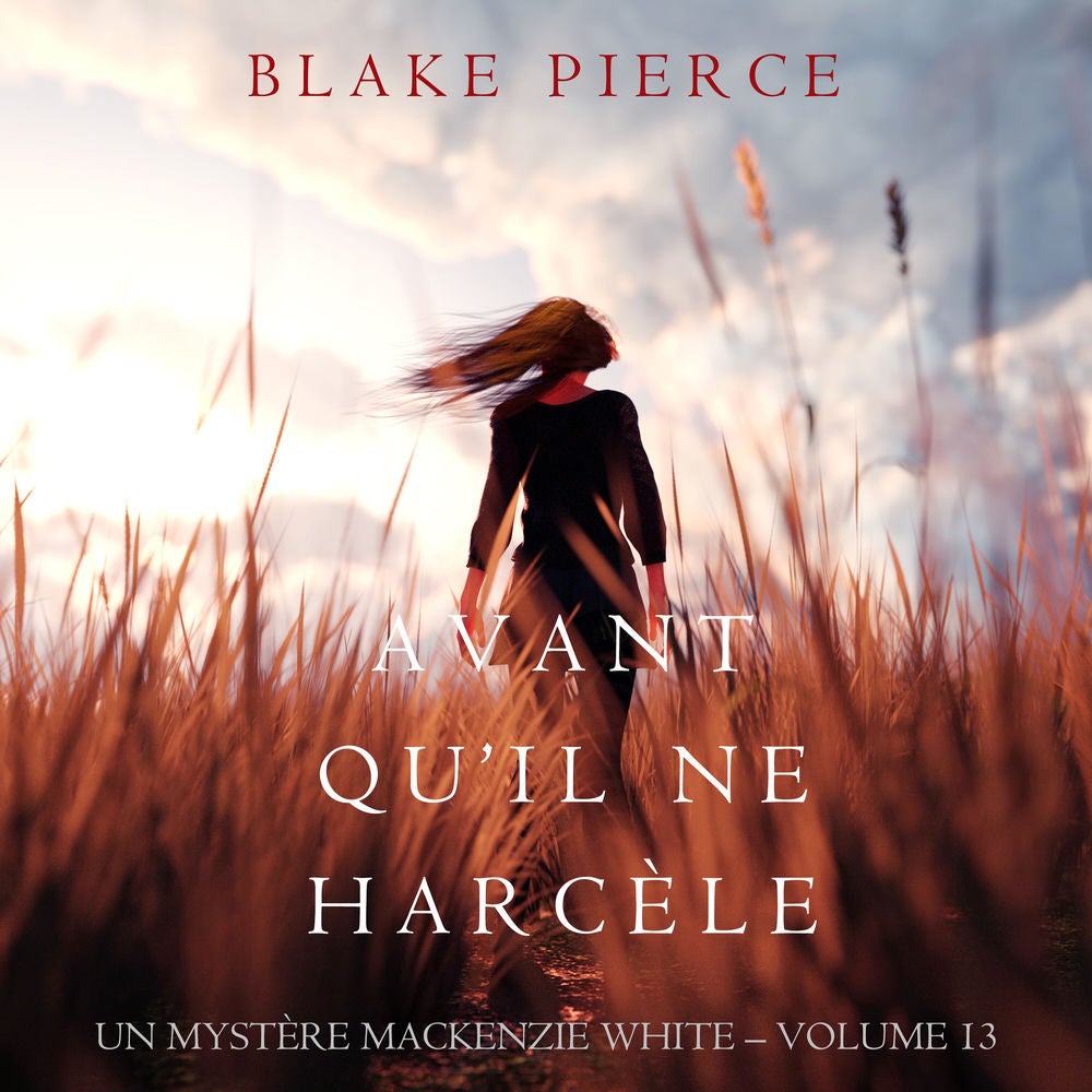 Avant Qu'il Ne Harcèle (Un Mystère Mackenzie White – Volume 13)