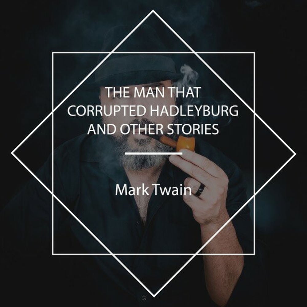 The Man That Corrupted Hadleyburg and Other Stories