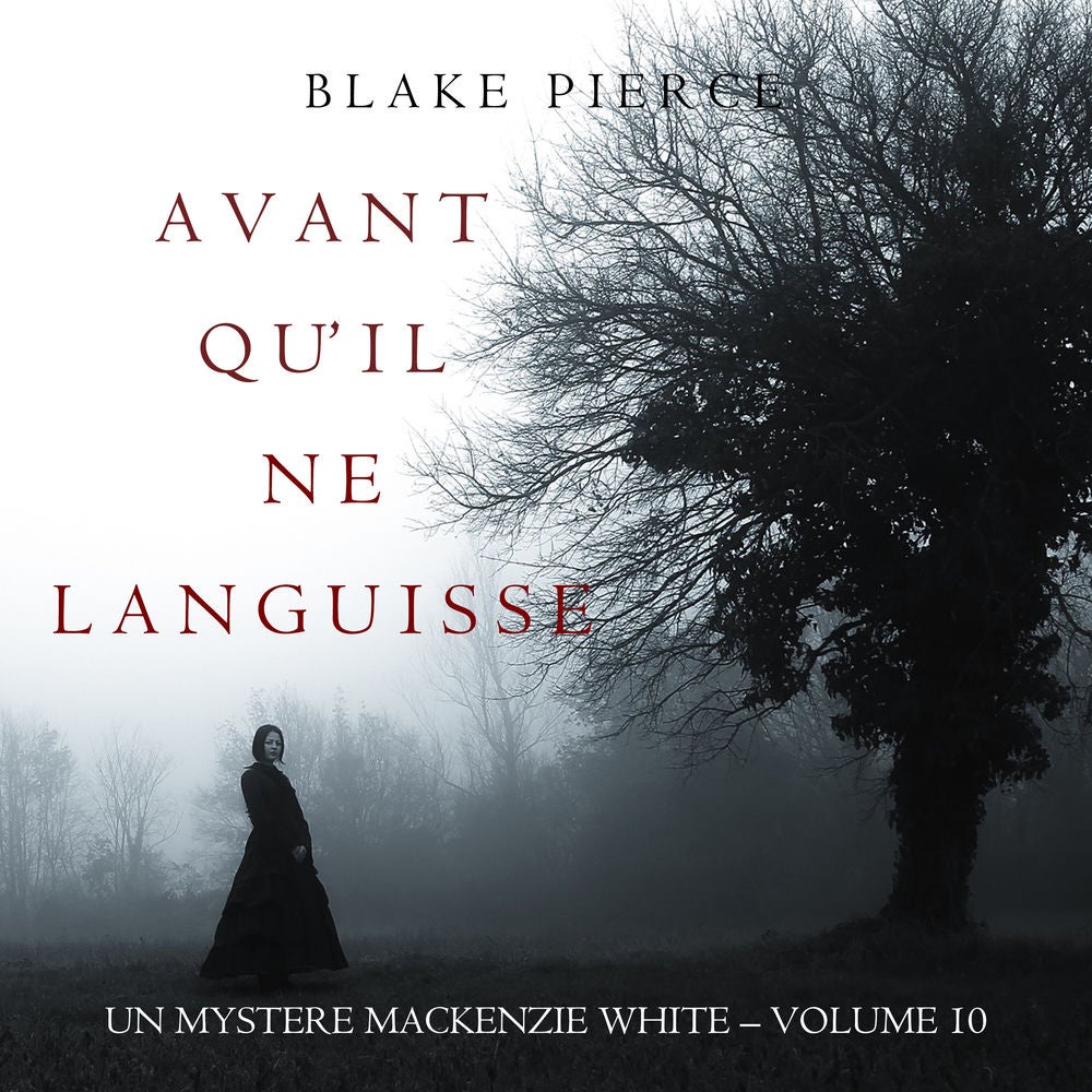 Avant Qu'il Ne Languisse (Un mystère Mackenzie White – Volume 10)