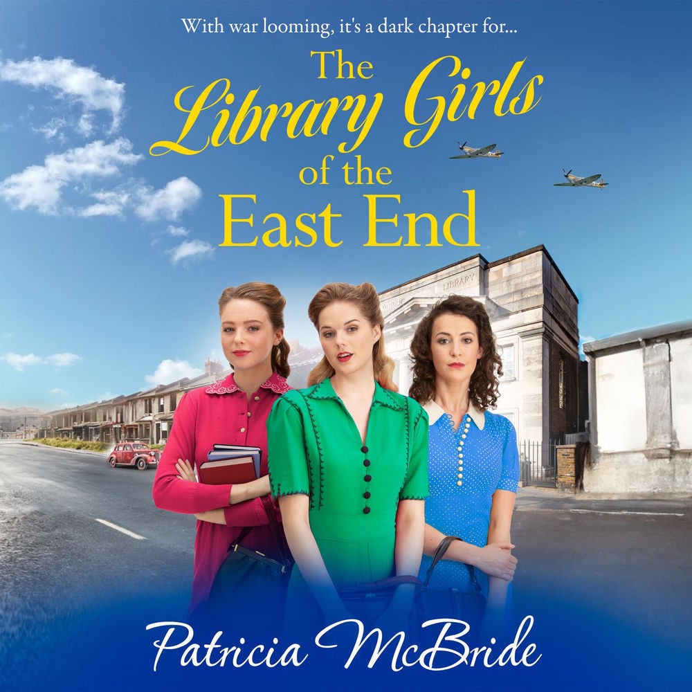 The Library Girls of the East End - The first in a BRAND NEW heartfelt wartime saga series from Patricia McBride for 2023