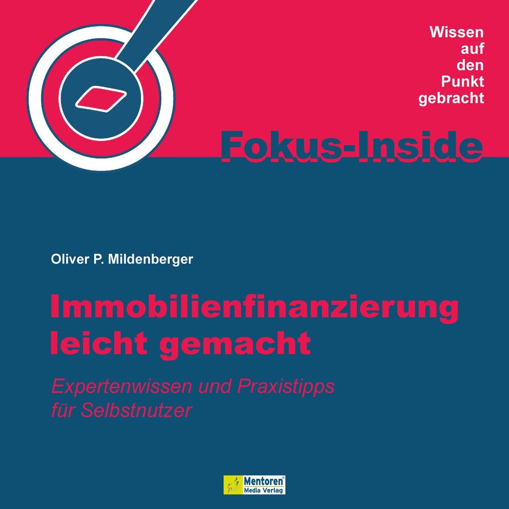 Immobilienfinanzierung leicht gemacht - Expertenwissen und Praxistipps für Selbstnutzer