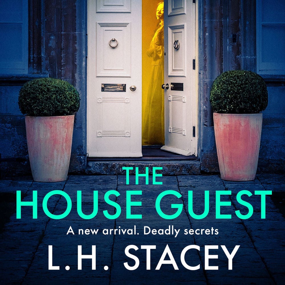 The House Guest - An addictive, gripping psychological thriller from L H Stacey for 2023