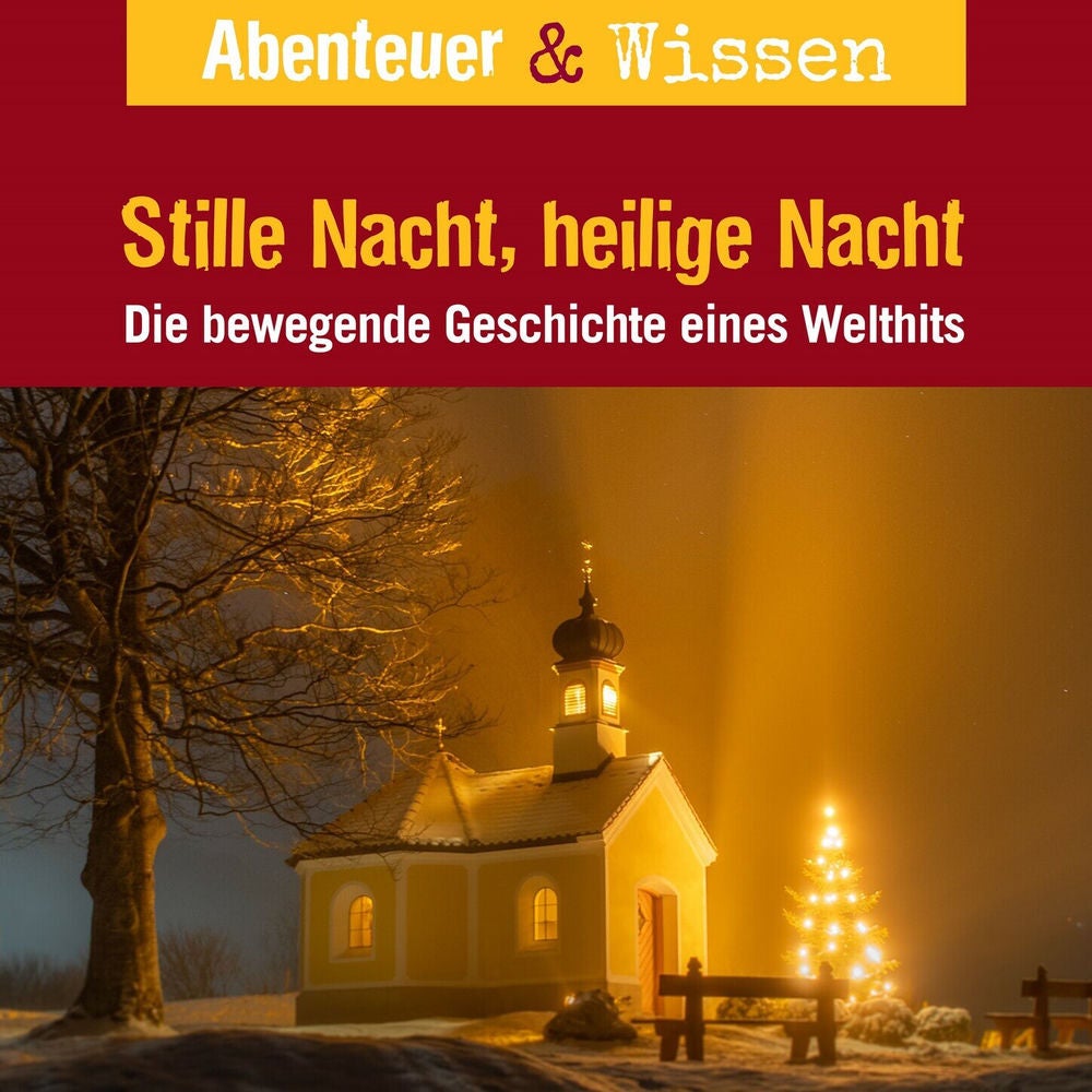 Stille Nacht, heilige Nacht - Die bewegende Geschichte eines Welthits