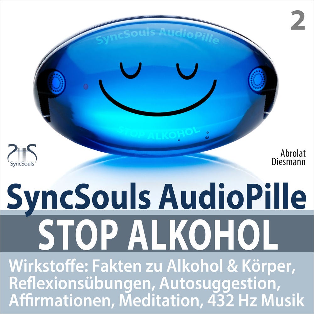 Stop Alkohol: Fakten zu Alkohol & Körper, Reflexionsübungen, Autosuggestion, Affirmationen, Meditation, 432 Hz Musik (SyncSouls Au