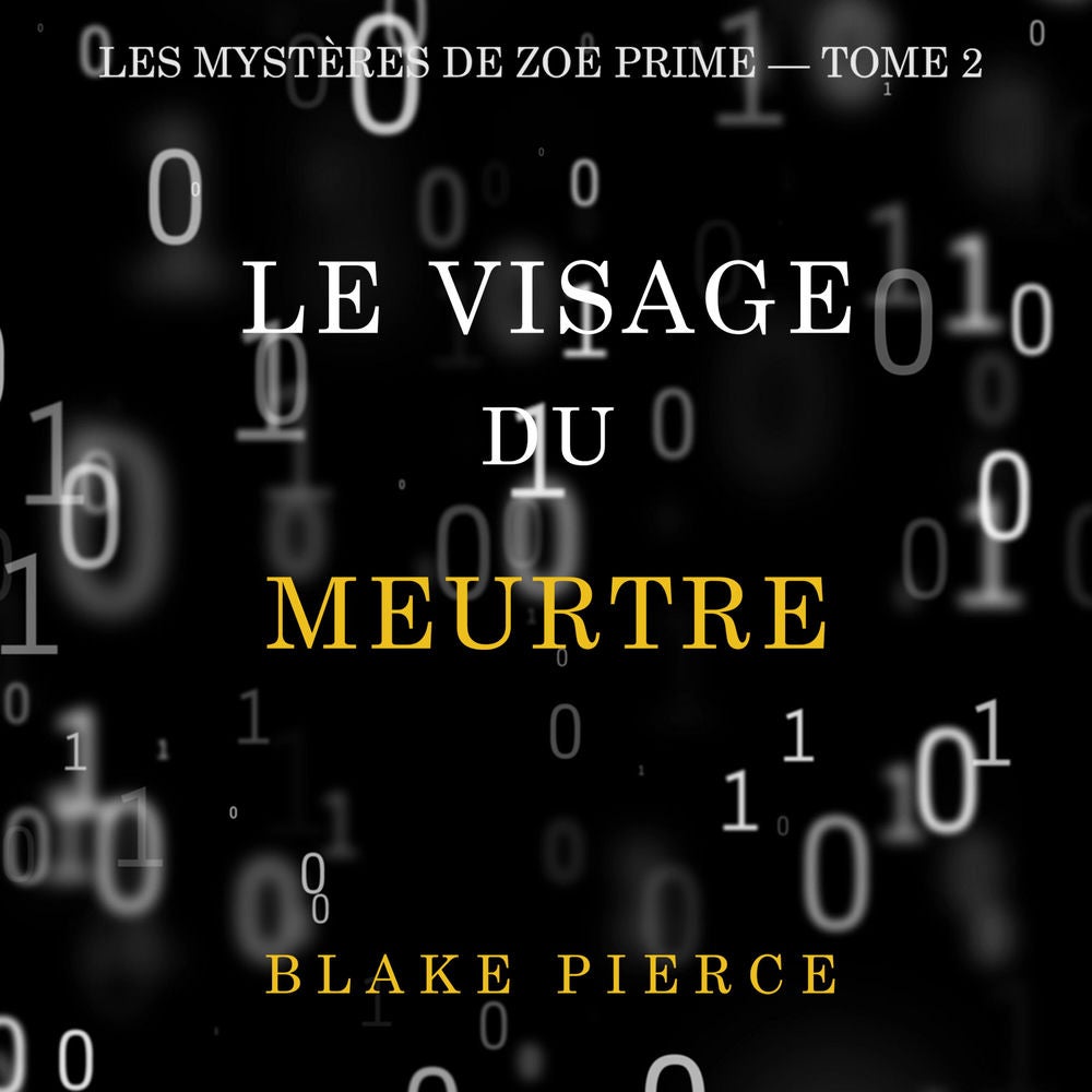 Le Visage du Meurtre (Les Mystères de Zoe Prime — Tome 2)
