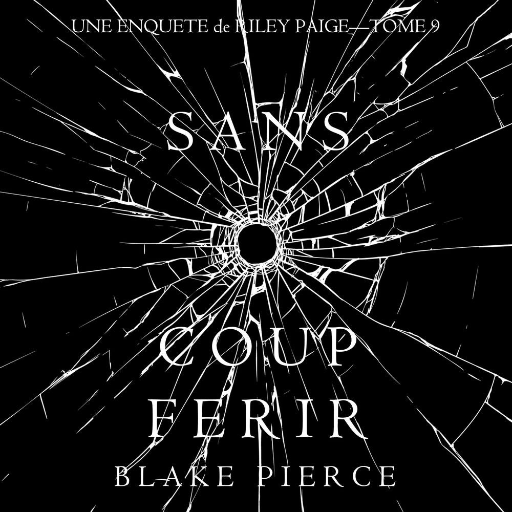 Sans Coup Ferir (Une enquête de Riley Paige — Tome 9)