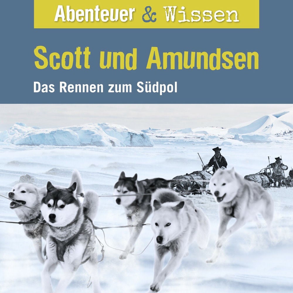 Scott und Amundsen - Das Rennen zum Südpol