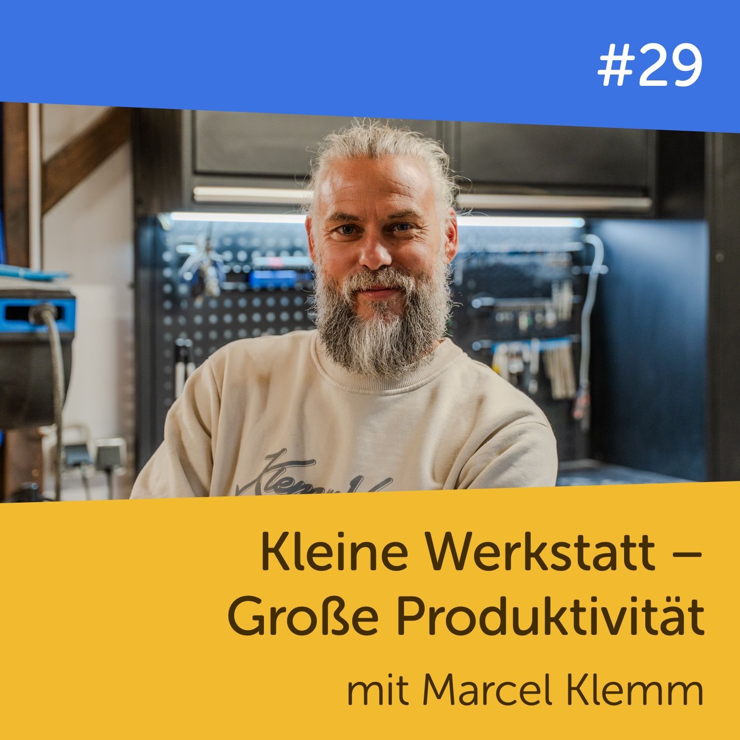 #29 Kleine Werkstatt – Große Produktivität