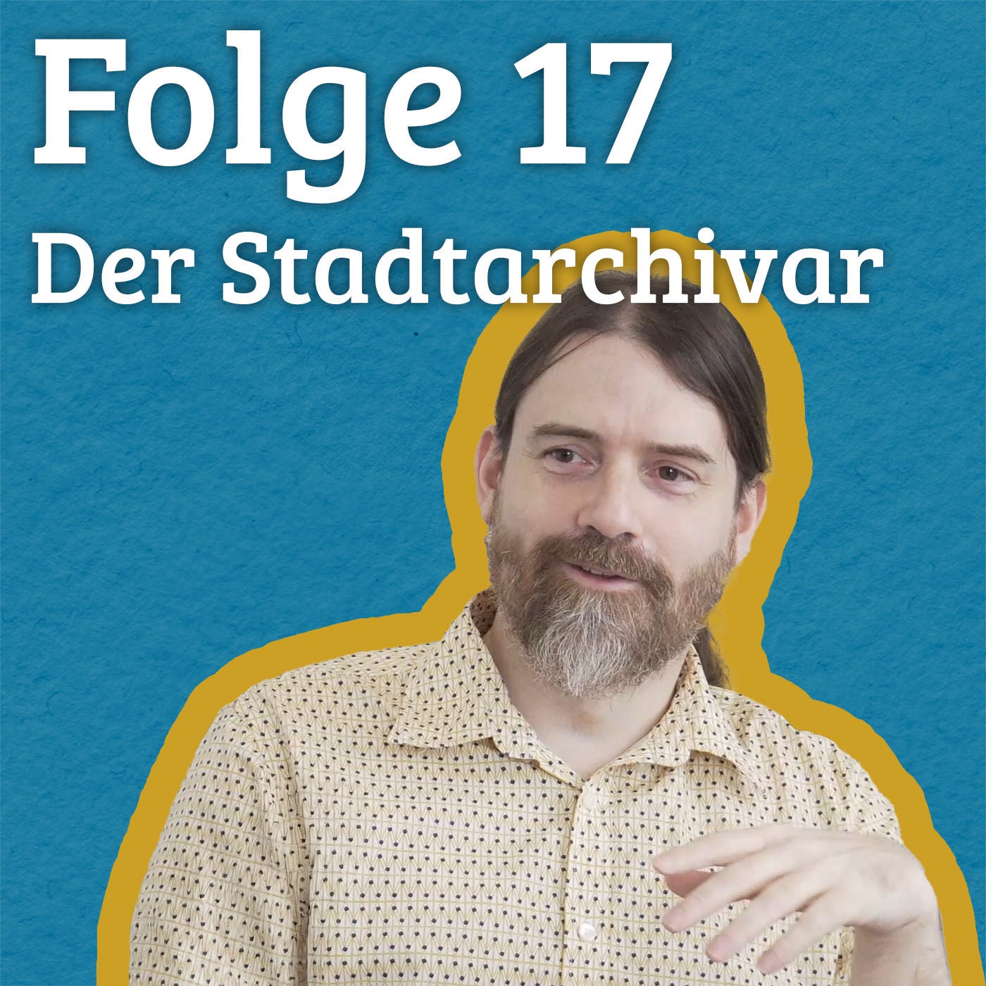 Folge 17 - Was macht eigentlich ein Stadtarchivar?