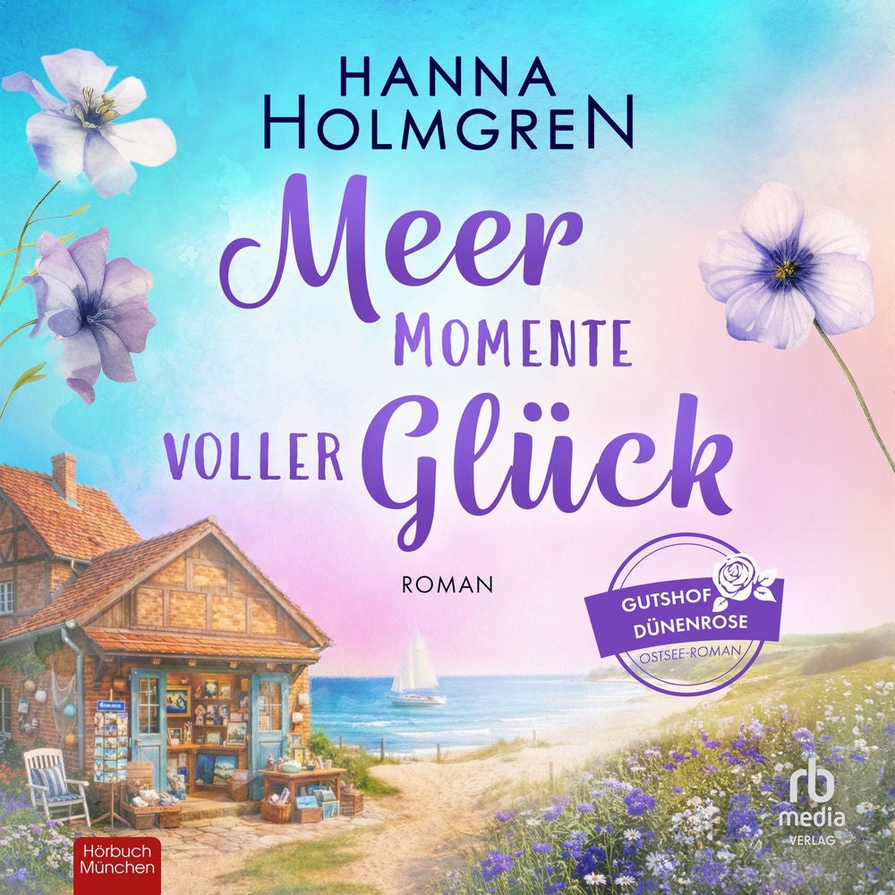 Meermomente voller Glück - Gutshof Dünenrose: Ostsee - Roman, Band 2