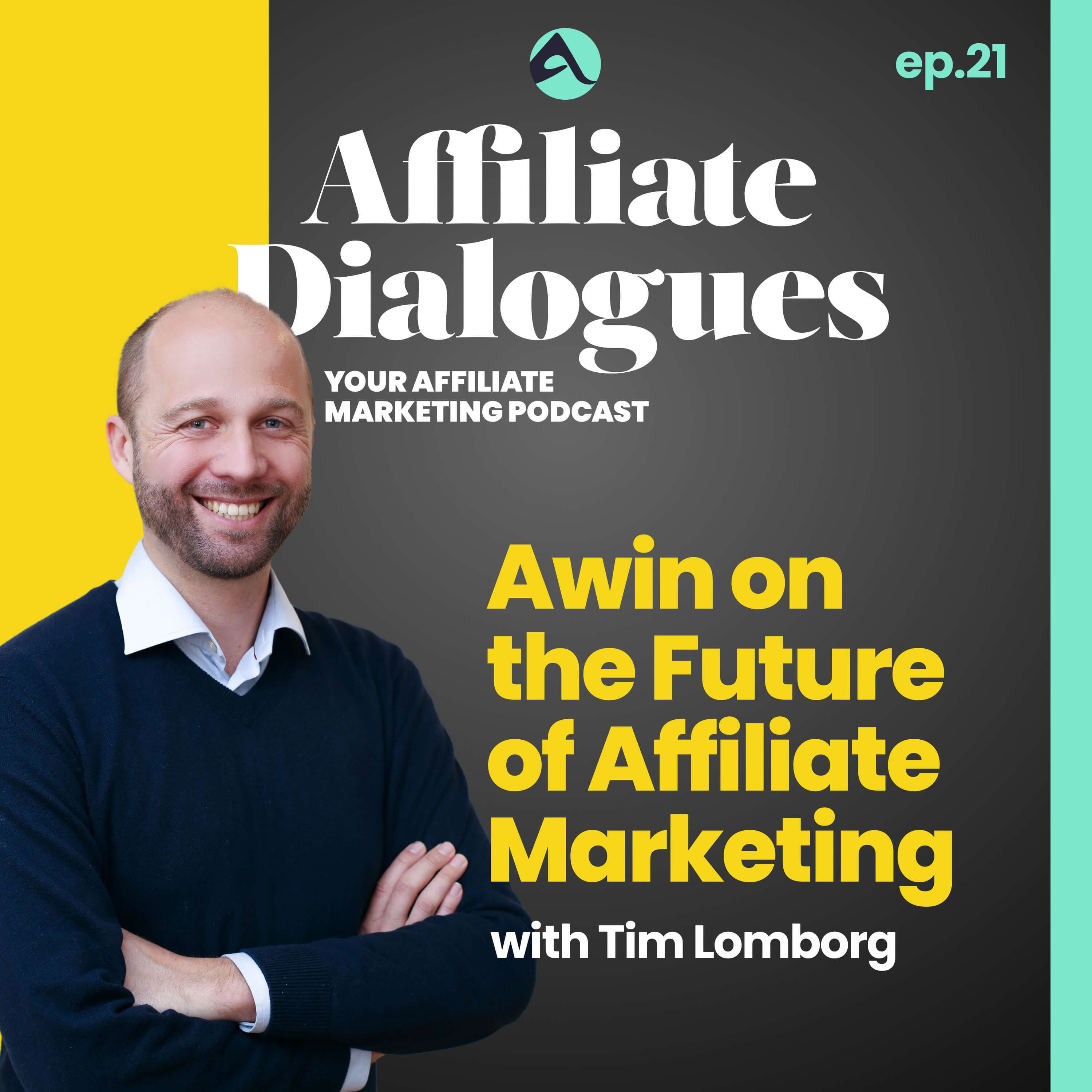 21 - Awin on the Future of Affiliate Marketing with Tim Lomborg
