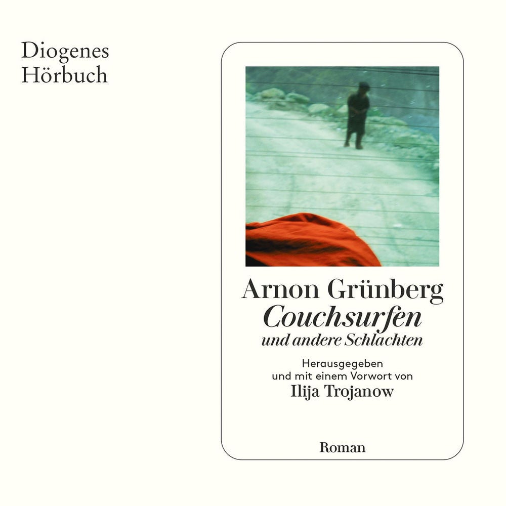 Couchsurfen und andere Schlachten - Herausgegeben und mit einem Vorwort von Ilija Trojanow