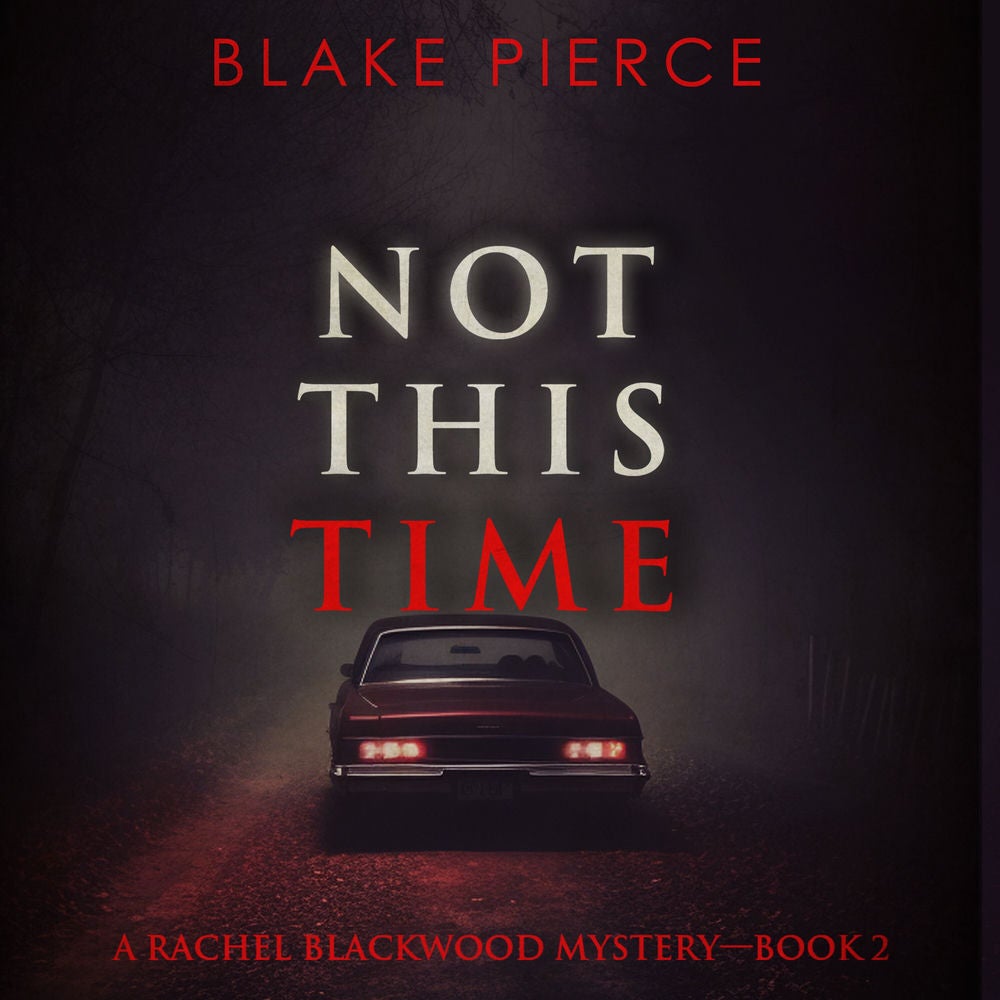 Not This Time (A Rachel Blackwood Suspense Thriller—Book Two)