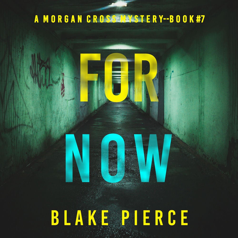 For Now (A Morgan Cross FBI Suspense Thriller—Book Seven)