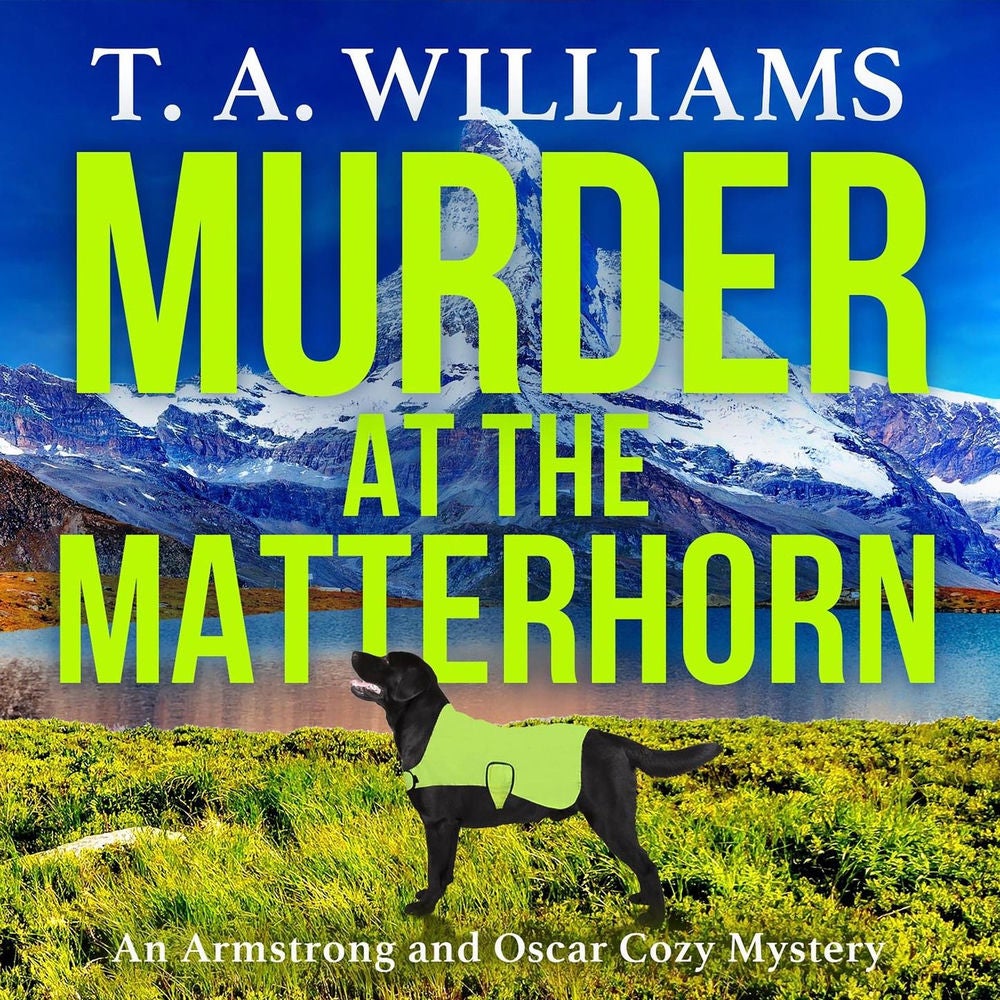 Murder at the Matterhorn - An Armstrong and Oscar Cozy Mystery, Book 5