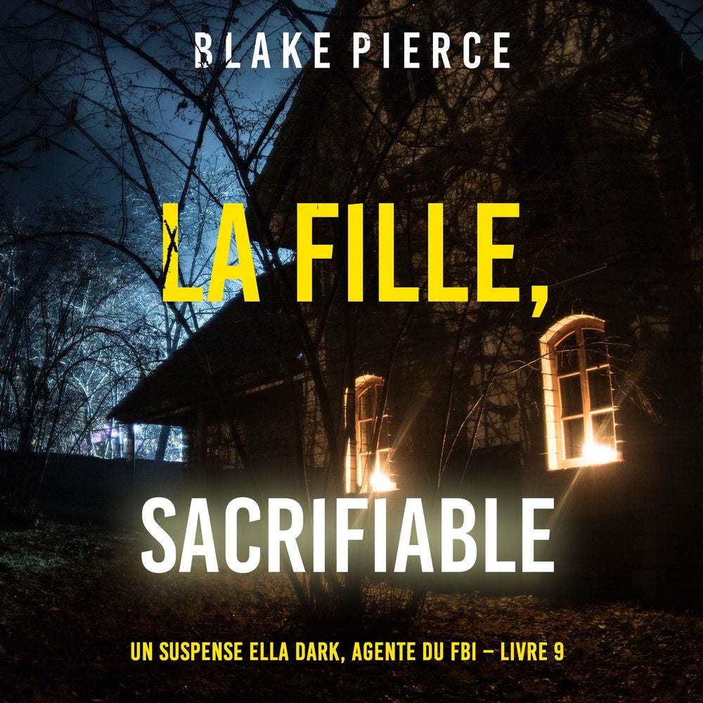 La fille, sacrifiable (Un Thriller à Suspense d'Ella Dark, FBI – Livre 9)