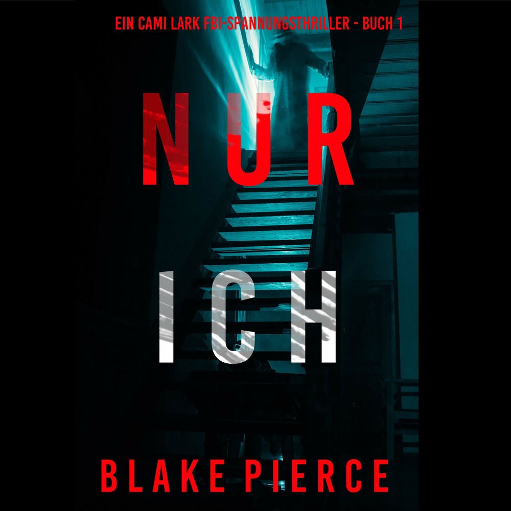 Nur ich (Ein Cami Lark FBI-Spannungsthriller - Buch 1)
