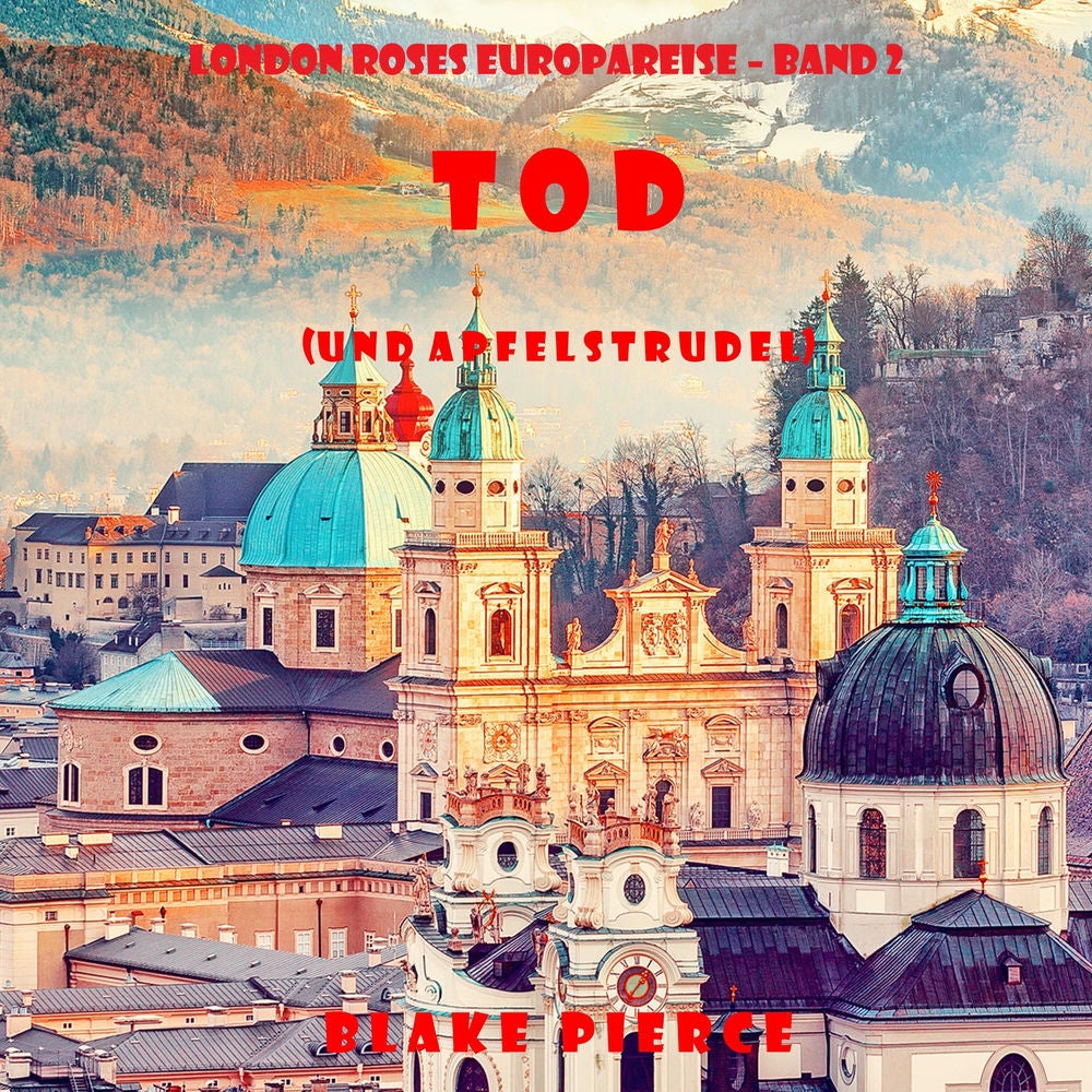 Tod (und Apfelstrudel) (London Roses Europareise – Band 2)