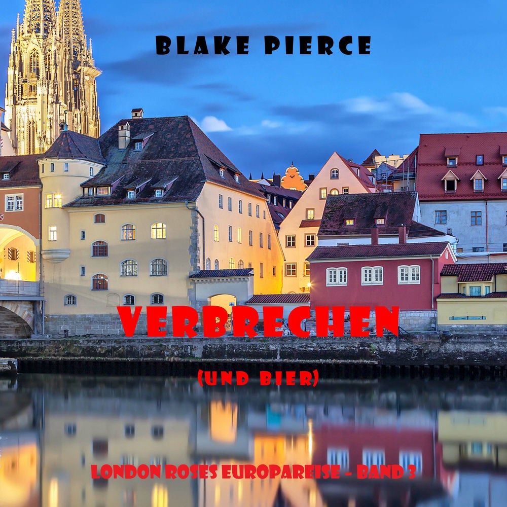 Verbrechen (und bier) (London Roses Europareise – Band 3)