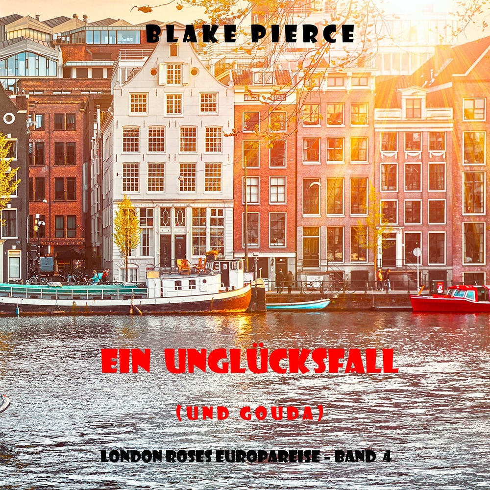 Ein Unglücksfall (und Gouda) (London Roses Europareise – Band 4)