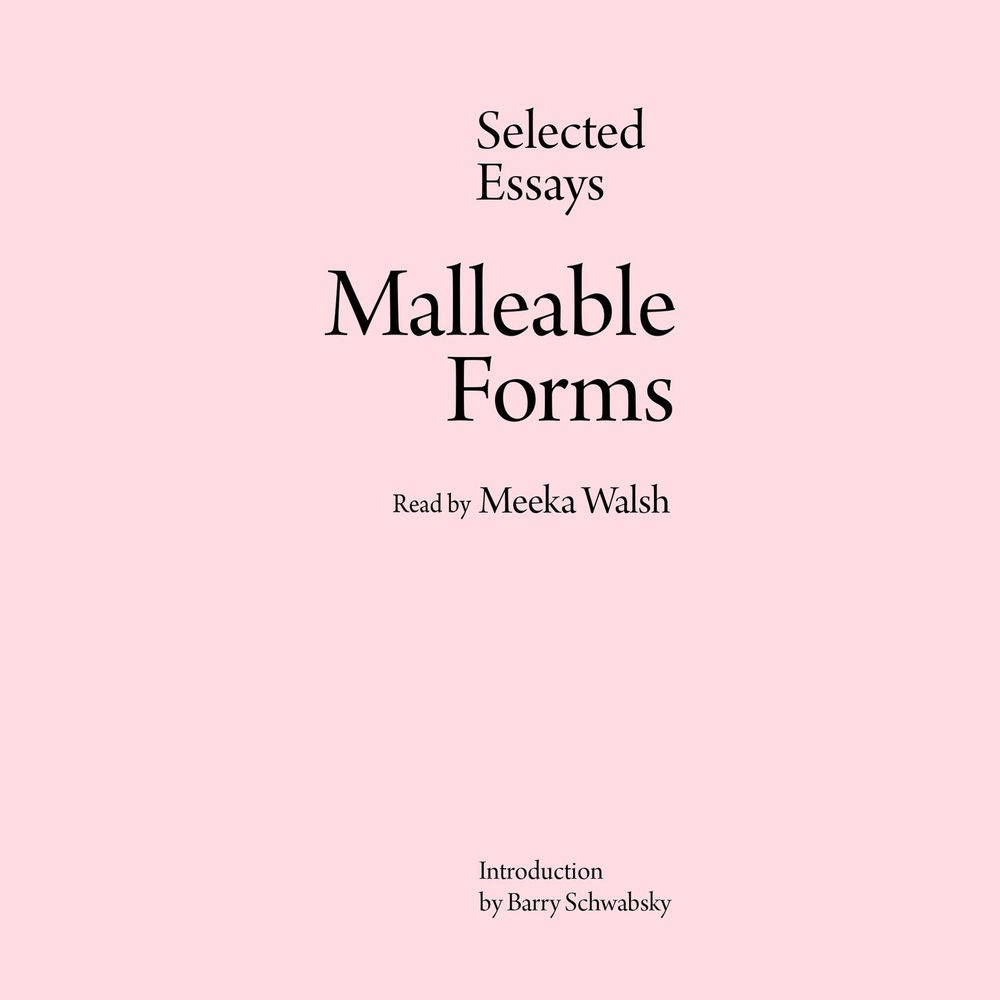 Malleable Forms - Selected Essays