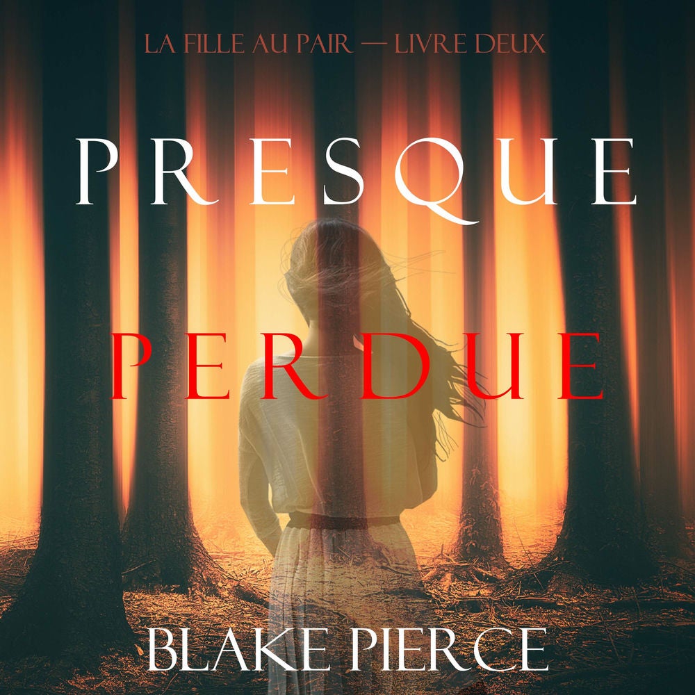 Presque Perdue (La Fille Au Pair — Livre Deux)