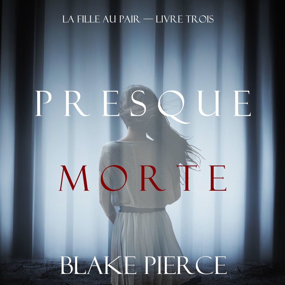 Presque Morte (La Fille Au Pair — Livre Trois)