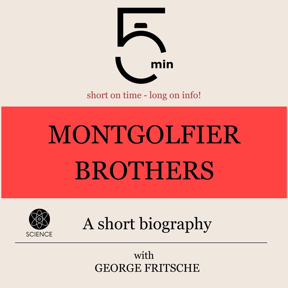 Montgolfier Brothers: A short biography
