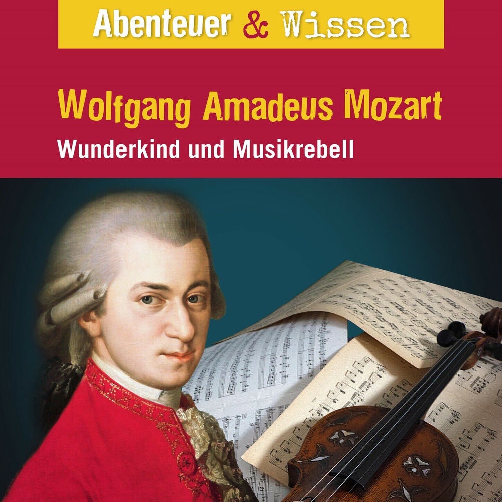 Wolfgang Amadeus Mozart - Wunderkind und Musikrebell