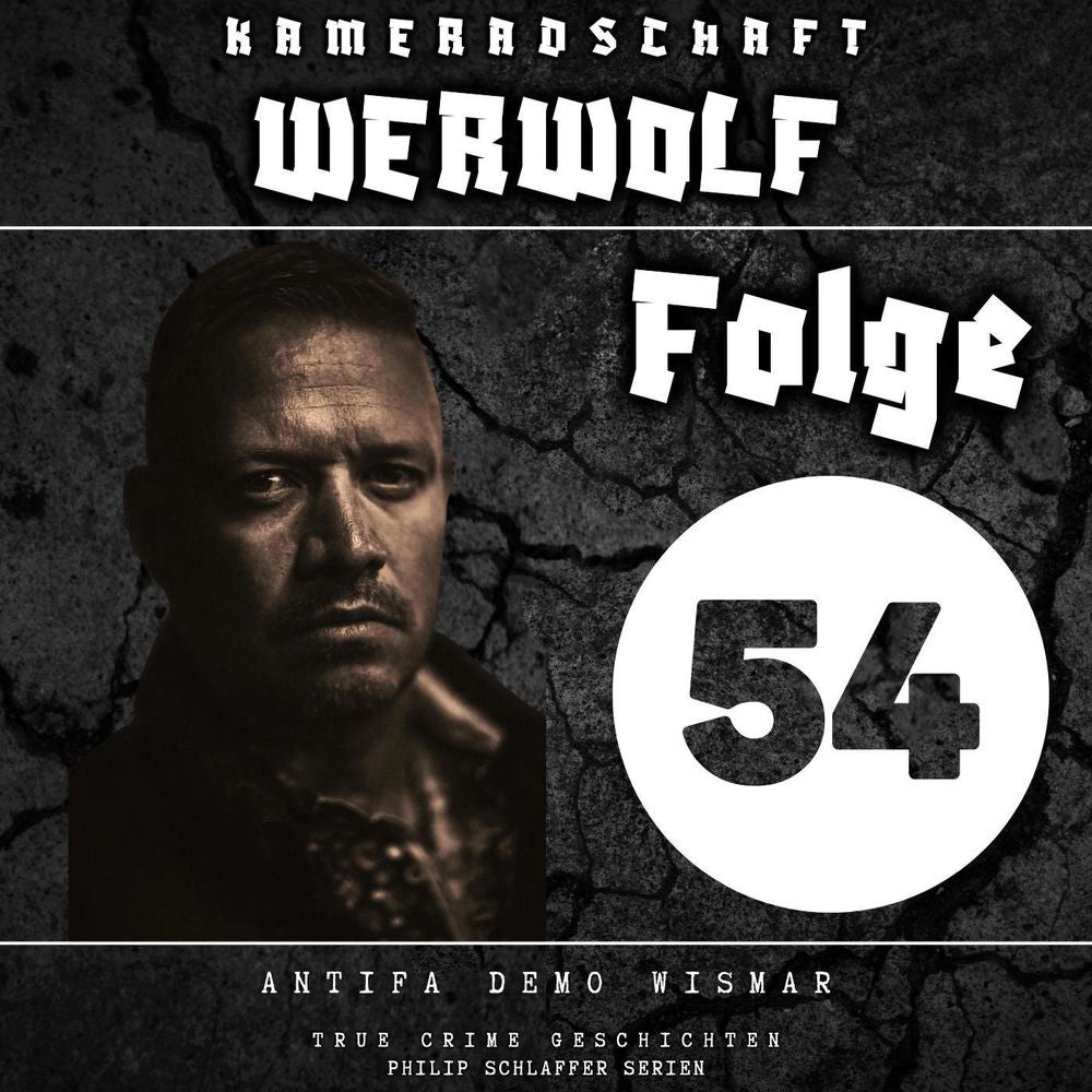 Kameradschaft Werwolf, Folge 54: Antifa Demo Wismar (True Crime Geschichten)