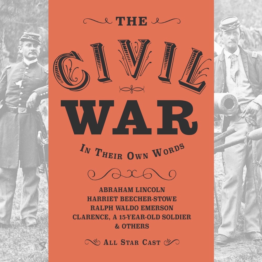 The Civil War: In Their Own Words