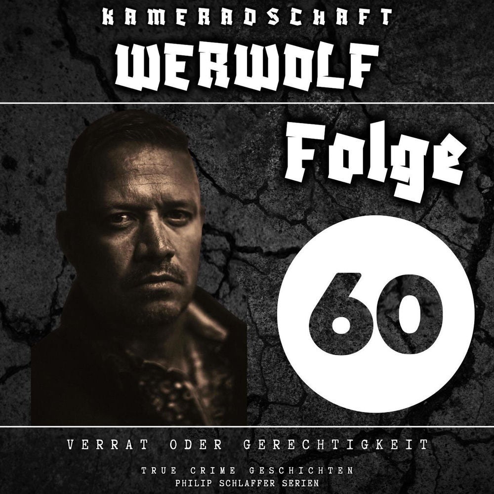 Kameradschaft Werwolf, Folge 60: Verrat oder Gerechtigkeit (True Crime Geschichten)