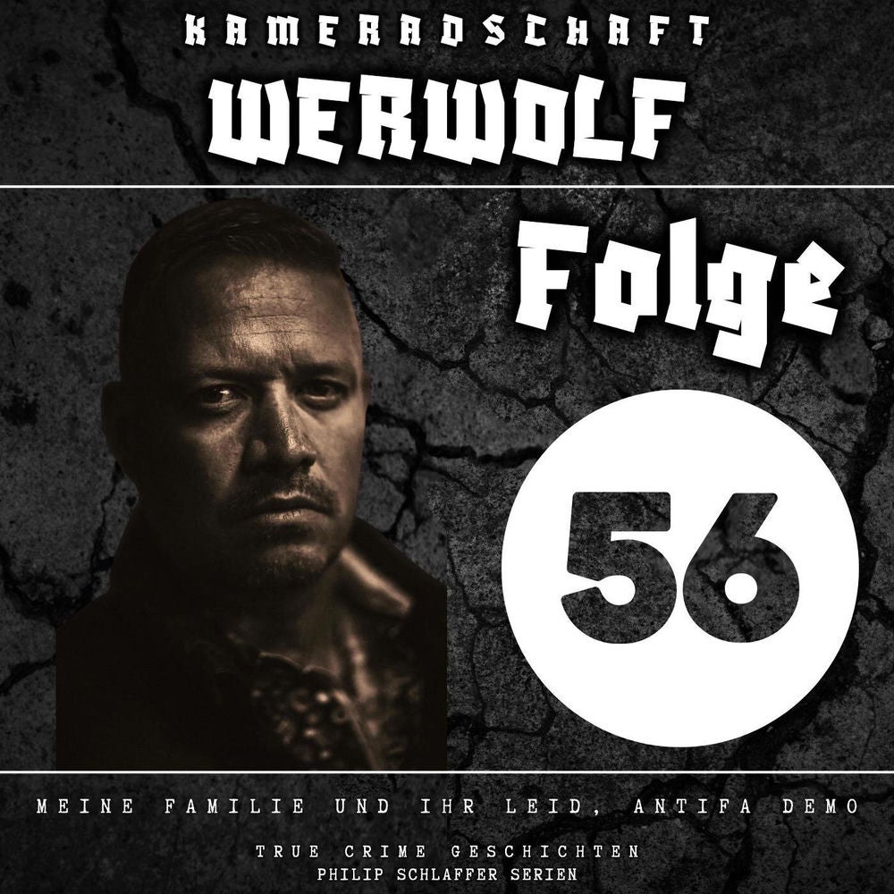 Kameradschaft Werwolf, Folge 56: Meine Familie und ihr Leid, Antifa Demo (True Crime Geschichten)
