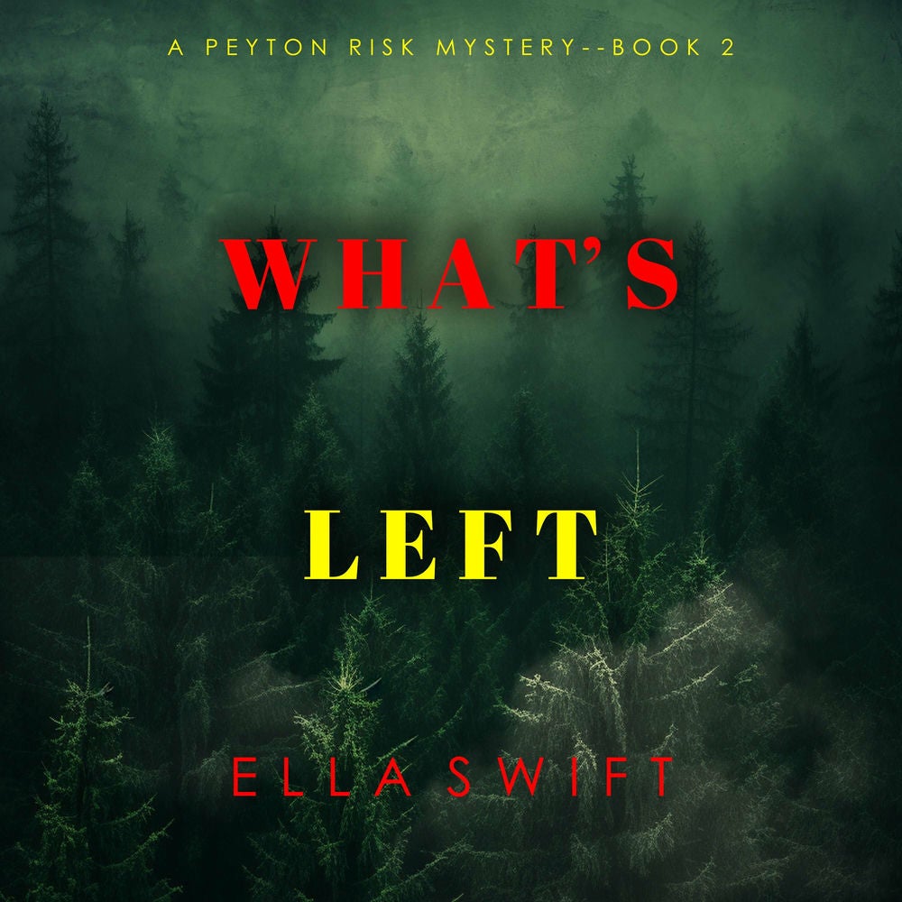 What's Left (A Peyton Risk Suspense Thriller—Book 2)
