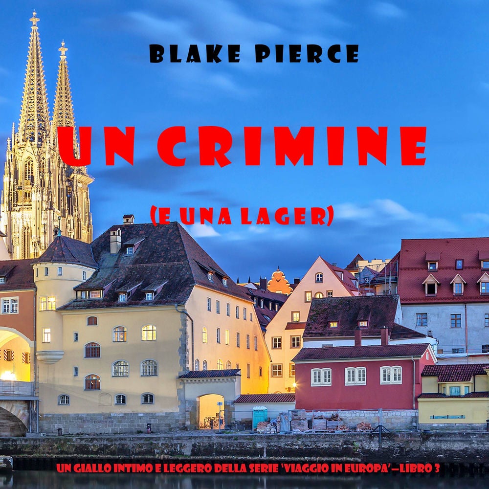 Un crimine (e una lager) (Un giallo intimo e leggero della serie Viaggio in Europa—Libro 3)